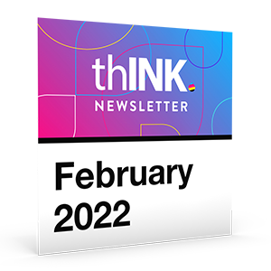 thINK Newsletter -  February 2022