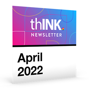 thINK April 2022 Newsletter